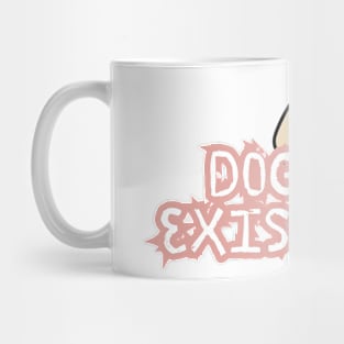 Dog Exists Mug